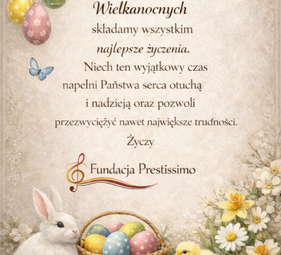 Wielkanocne życzenia z Fundacją Prestissimo